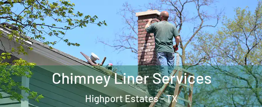 Chimney Liner Services Highport Estates - TX