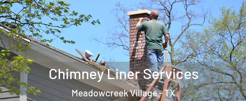 Chimney Liner Services Meadowcreek Village - TX