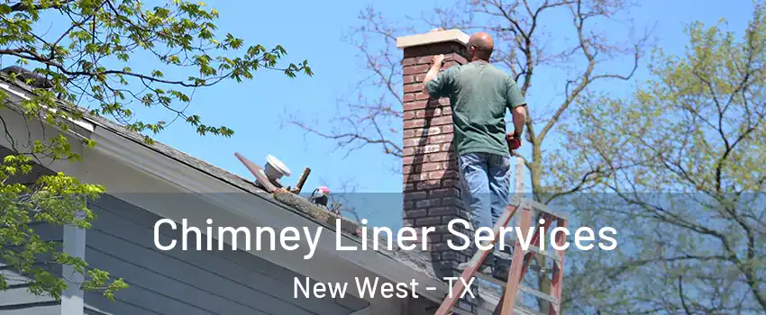 Chimney Liner Services New West - TX