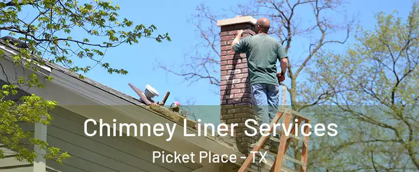 Chimney Liner Services Picket Place - TX