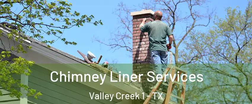 Chimney Liner Services Valley Creek 1 - TX