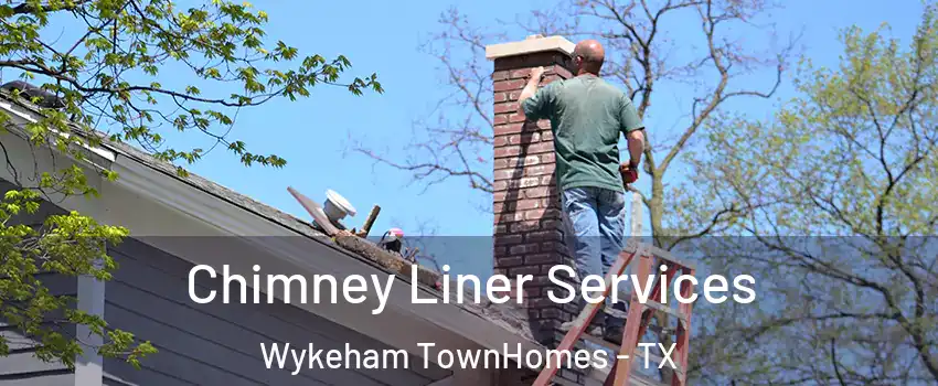 Chimney Liner Services Wykeham TownHomes - TX