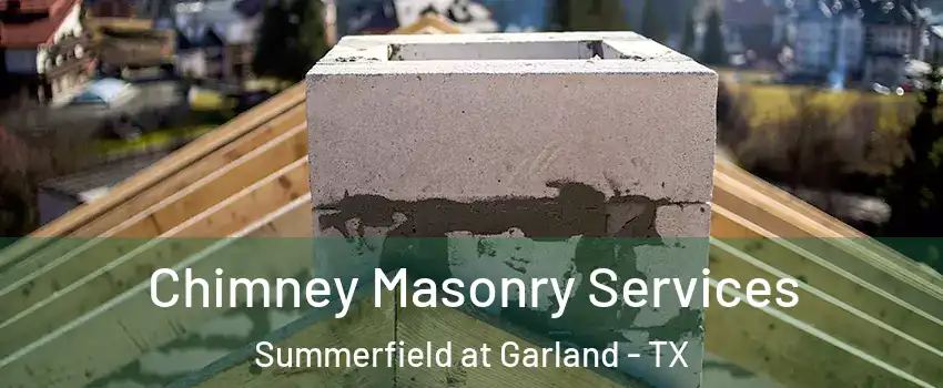 Chimney Masonry Services Summerfield at Garland - TX