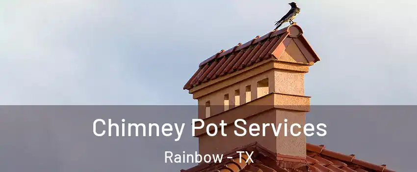 Chimney Pot Services Rainbow - TX