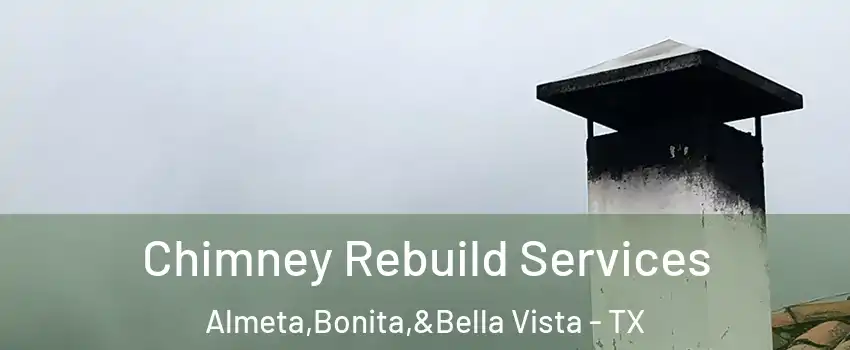 Chimney Rebuild Services Almeta,Bonita,&Bella Vista - TX