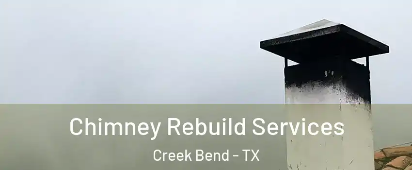 Chimney Rebuild Services Creek Bend - TX