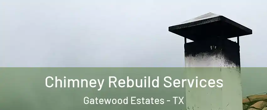 Chimney Rebuild Services Gatewood Estates - TX