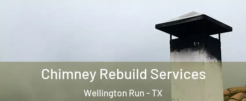 Chimney Rebuild Services Wellington Run - TX