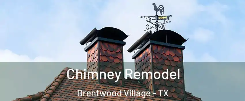 Chimney Remodel Brentwood Village - TX