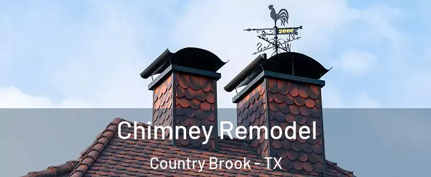 Chimney Remodel Country Brook - TX