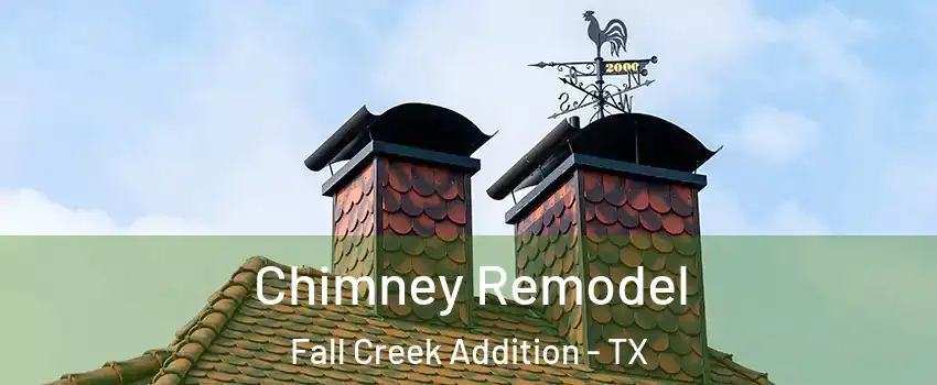 Chimney Remodel Fall Creek Addition - TX