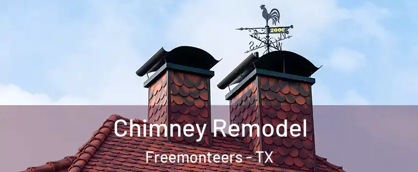 Chimney Remodel Freemonteers - TX