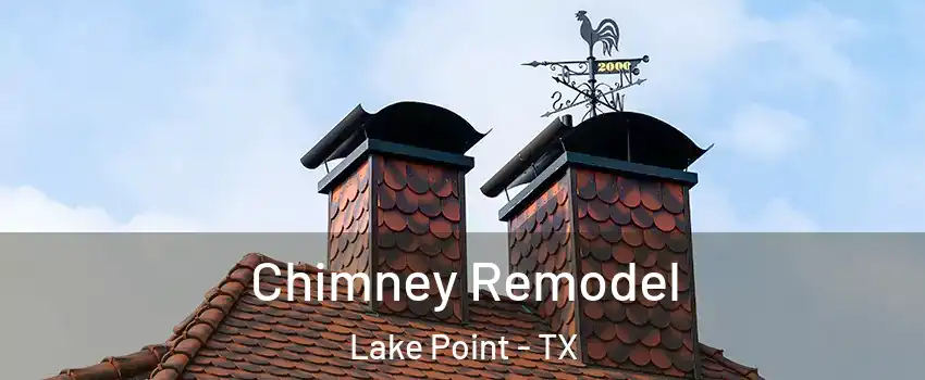 Chimney Remodel Lake Point - TX