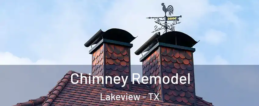 Chimney Remodel Lakeview - TX