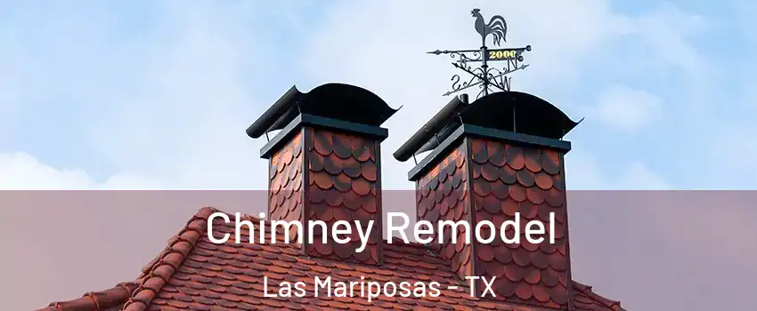 Chimney Remodel Las Mariposas - TX