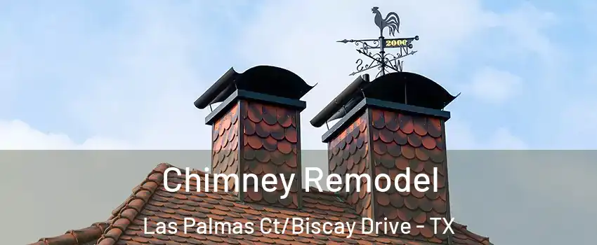 Chimney Remodel Las Palmas Ct/Biscay Drive - TX