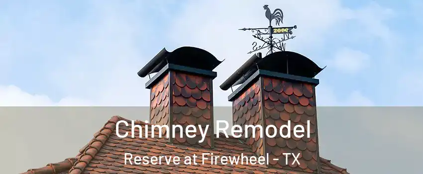 Chimney Remodel Reserve at Firewheel - TX