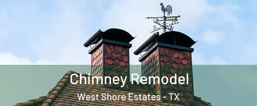 Chimney Remodel West Shore Estates - TX