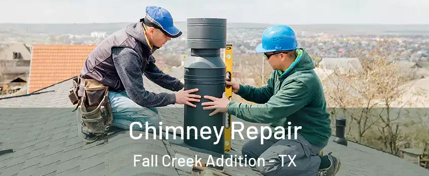 Chimney Repair Fall Creek Addition - TX