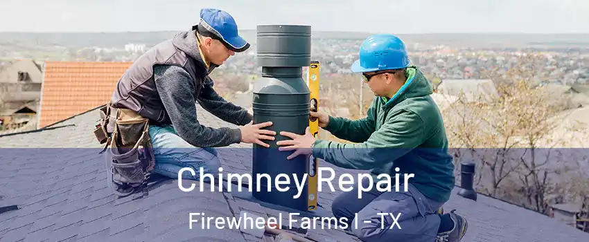 Chimney Repair Firewheel Farms I - TX