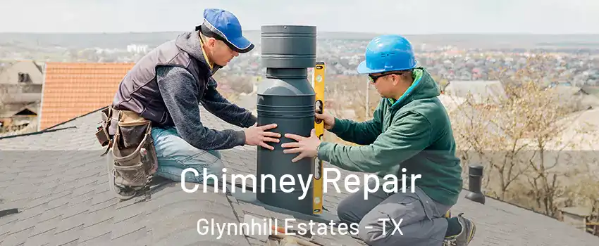 Chimney Repair Glynnhill Estates - TX