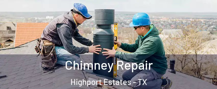 Chimney Repair Highport Estates - TX