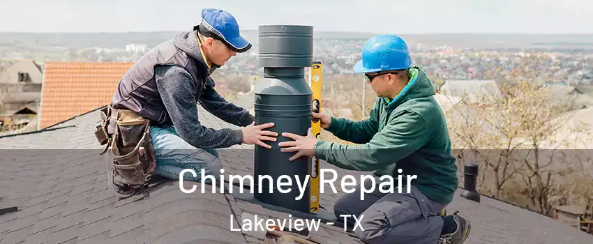 Chimney Repair Lakeview - TX