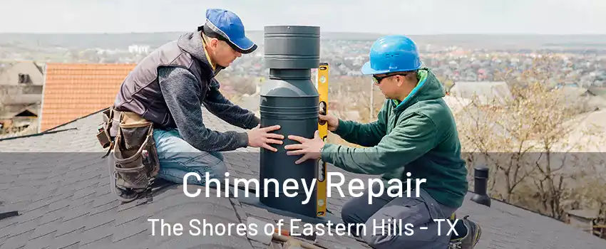 Chimney Repair The Shores of Eastern Hills - TX