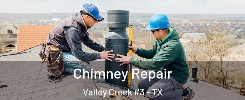 Chimney Repair Valley Creek #3 - TX