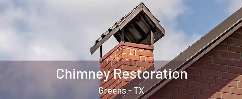 Chimney Restoration Greens - TX