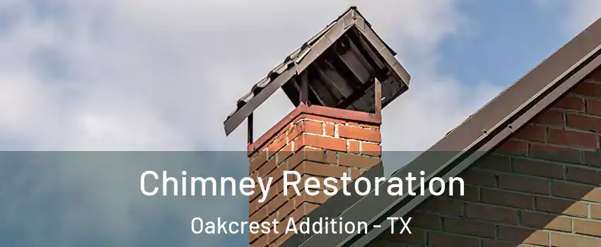 Chimney Restoration Oakcrest Addition - TX