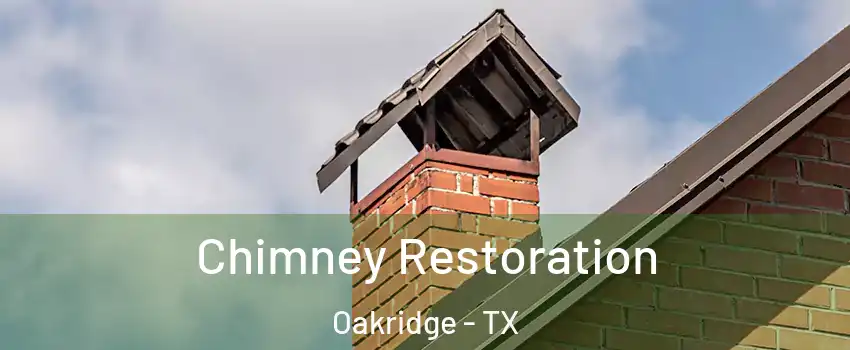 Chimney Restoration Oakridge - TX