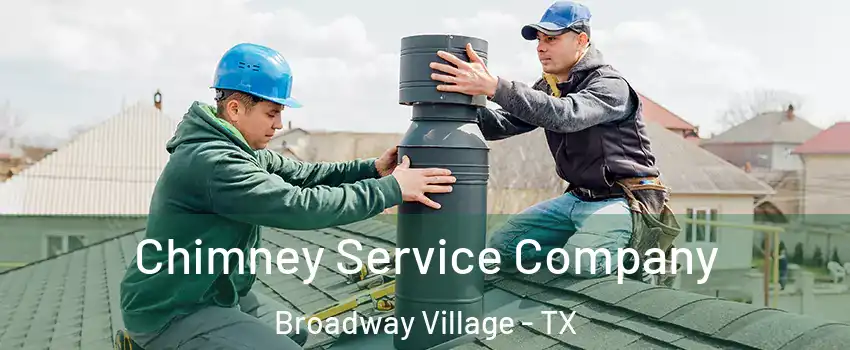 Chimney Service Company Broadway Village - TX