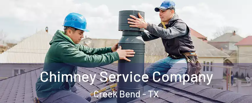 Chimney Service Company Creek Bend - TX