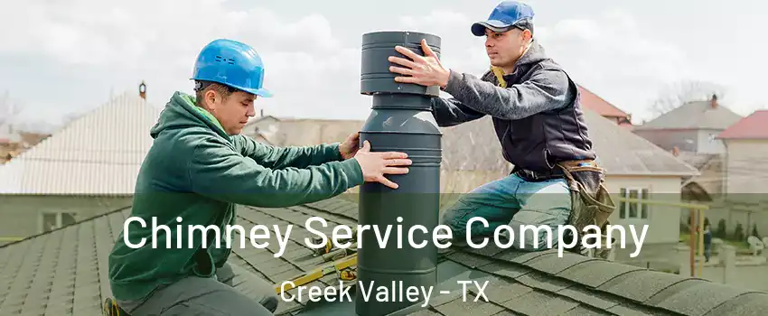 Chimney Service Company Creek Valley - TX