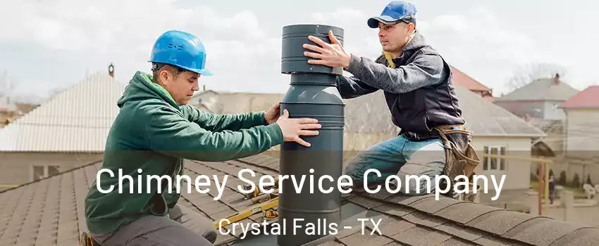 Chimney Service Company Crystal Falls - TX