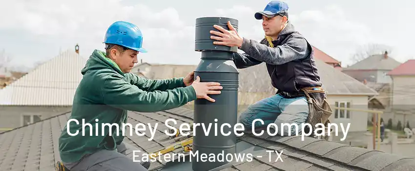 Chimney Service Company Eastern Meadows - TX