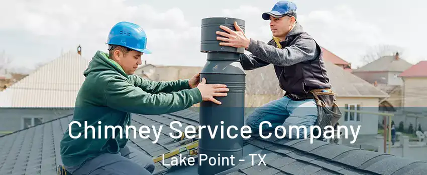 Chimney Service Company Lake Point - TX