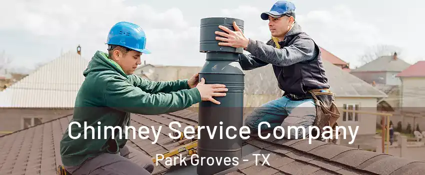 Chimney Service Company Park Groves - TX