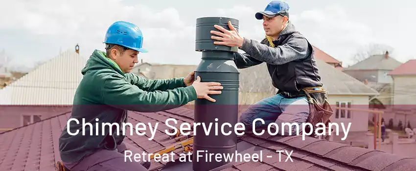 Chimney Service Company Retreat at Firewheel - TX