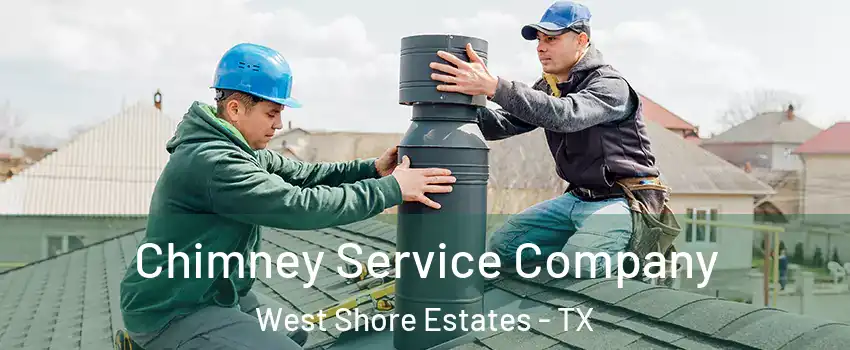 Chimney Service Company West Shore Estates - TX