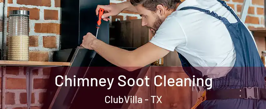 Chimney Soot Cleaning ClubVilla - TX