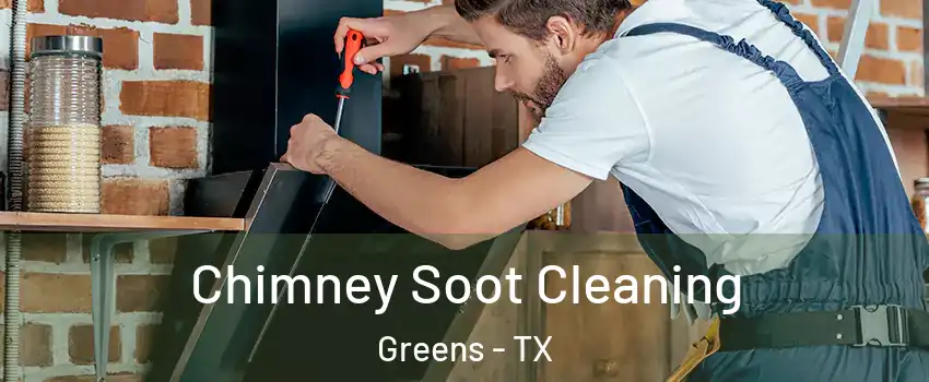 Chimney Soot Cleaning Greens - TX