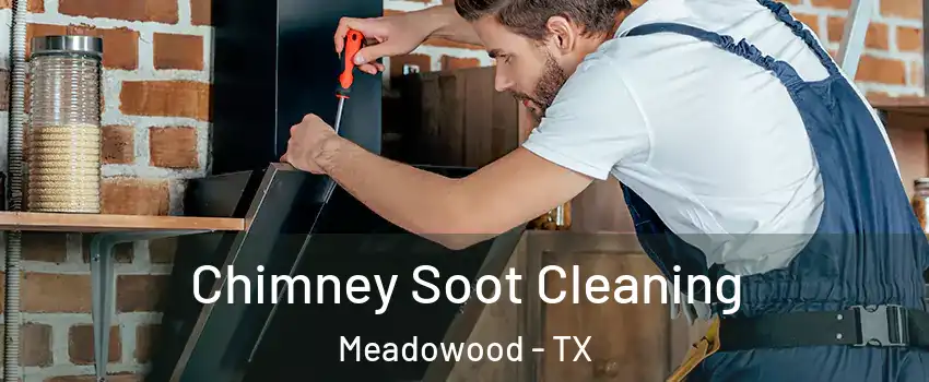 Chimney Soot Cleaning Meadowood - TX