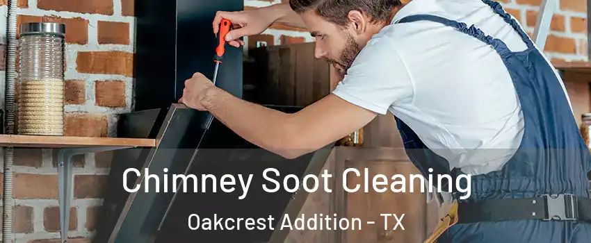 Chimney Soot Cleaning Oakcrest Addition - TX