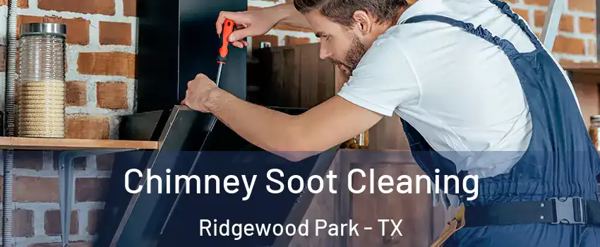 Chimney Soot Cleaning Ridgewood Park - TX