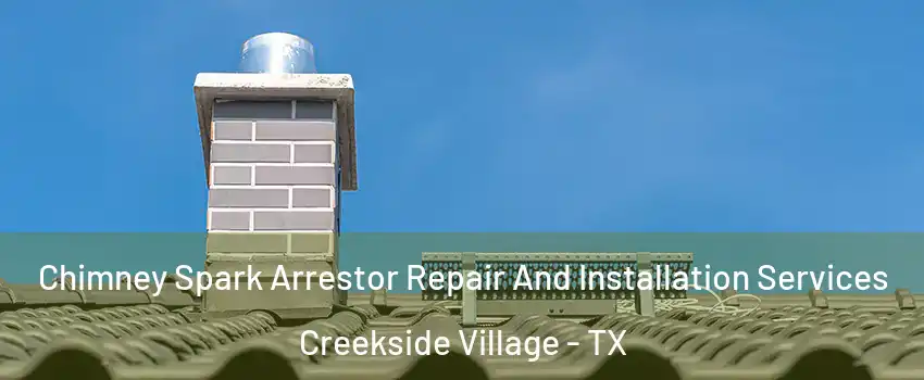 Chimney Spark Arrestor Repair And Installation Services Creekside Village - TX