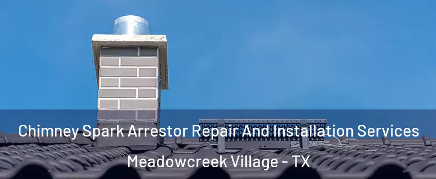 Chimney Spark Arrestor Repair And Installation Services Meadowcreek Village - TX