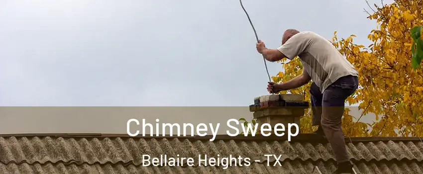 Chimney Sweep Bellaire Heights - TX