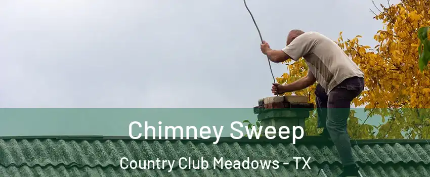 Chimney Sweep Country Club Meadows - TX